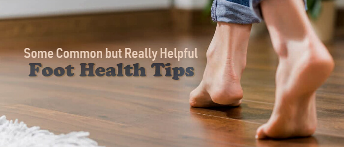 Some Common but Really Helpful Foot Health Tips ...